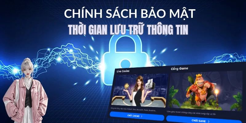 chinh-sach-bao-mat-quy-dinh-thoi-gian-luu-tru-thong-tin